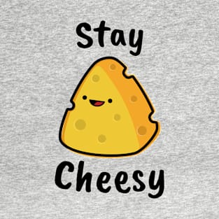 Stay Cheesy T-Shirt